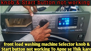 Front load washing machine selector knob and start button not working|Programming switch not working