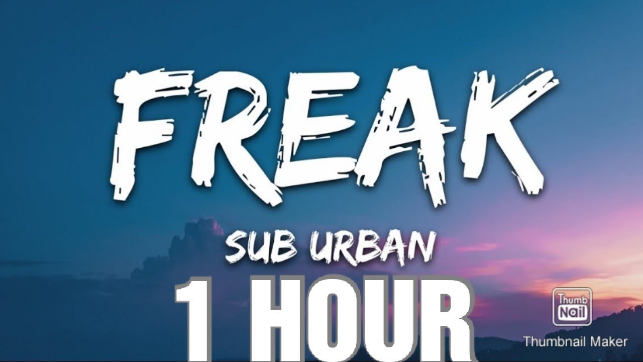 Sub Urban - Freak (Lyrics) [1 HOUR]
