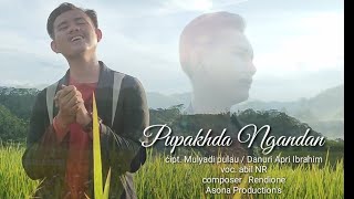PUPAKHDA NGANDAN |cipt. Ahyadi pulau /danuri apri ibrahim | voc. abil NR | composer  rendione