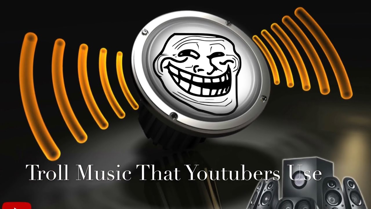 Troll Music That Youtubers Use YouTube