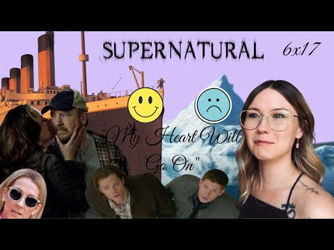 Supernatural S06E17 - "My Heart Will Go On" Reaction