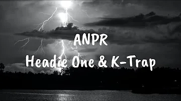 Headie One & K-Trap - ANPR [Lyrics]