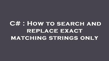 C# : How to search and replace exact matching strings only