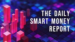 The Daily Smart Money Report for May 14, 2026