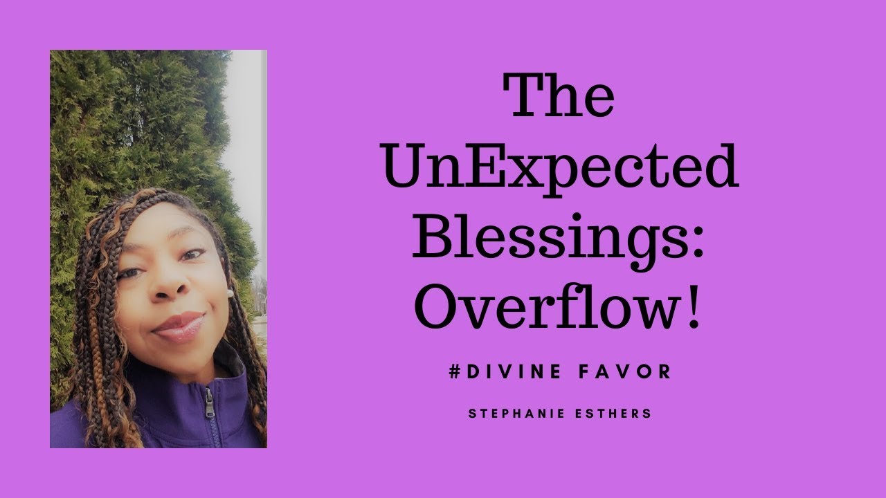 Prophetic word: The UnExpected Blessing! Overflow Blessings 
