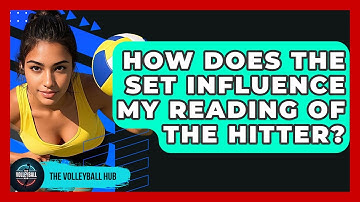 How Does The Set Influence My Reading Of The Hitter? - The Volleyball Hub