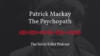 Patrick Mackay | The Psychopath