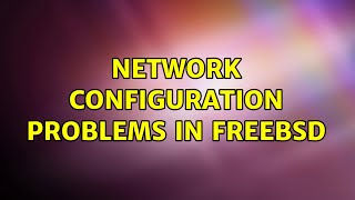 Network configuration problems in FreeBSD