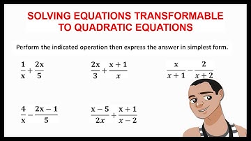 SOLVING EQUATIONS TRANSFORMABLE TO QUADRATIC EQUATIONS || GRADE 9 MATHEMATICS