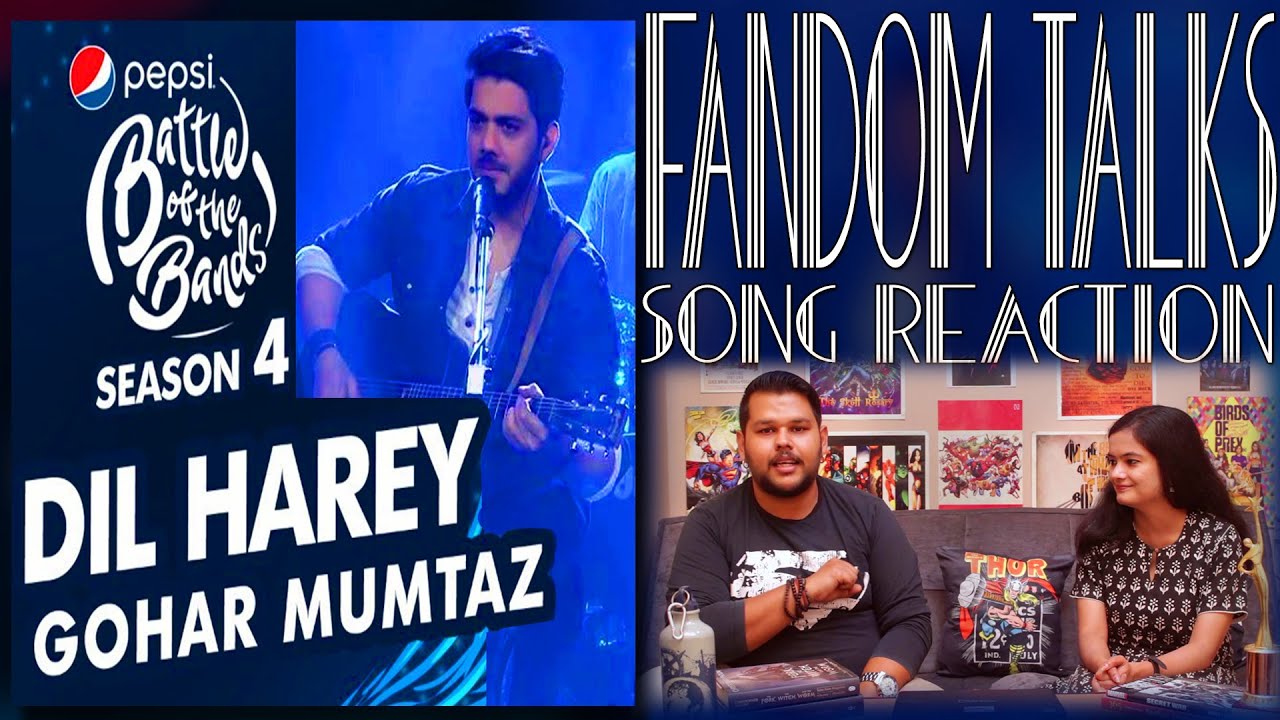 Fandom Talks | Dil Harey | Indian Reaction | Goher Mumtaz | Pepsi Battle Of The Bands