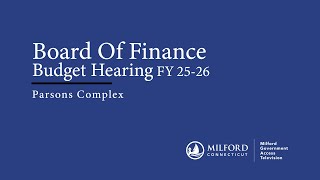 02/27/25 - Board of Finance: Budget Hearing FY '25-26