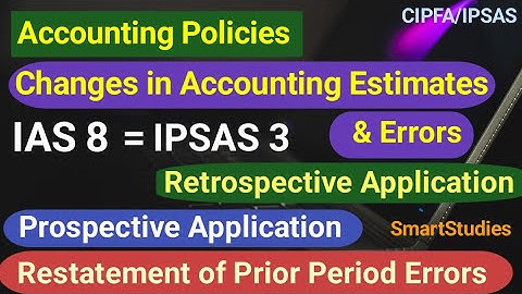 IPSAS 3 | IAS 8 | Accounting Policies, Changes in Accounting Estimates and Errors