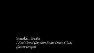 Smokin Beats I Feel Good Smokin Beats Disco Club Faster Tempo
