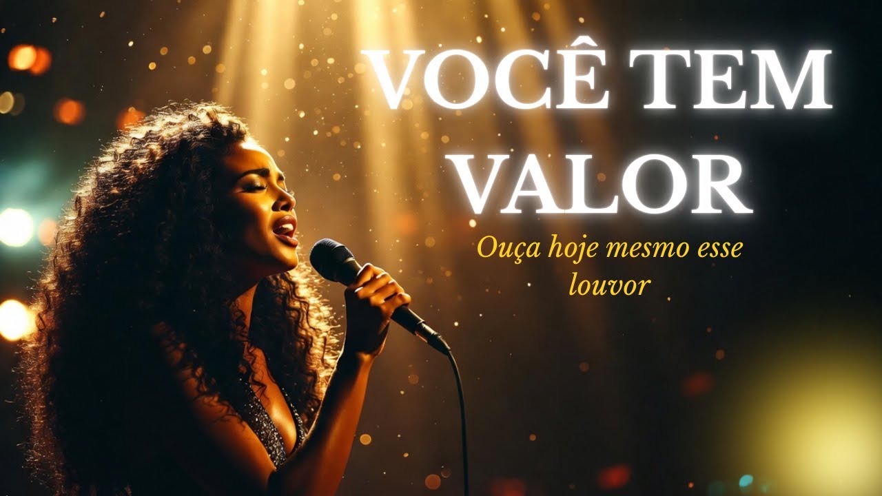 🔥EI, VOCÊ tem VALOR 💕 | Deus te fortalece hoje ✨ | Louvor inspirado em Aline Barros 🙏