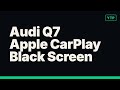 5-Minute Fix for Audi Q7 Apple CarPlay Black Screen