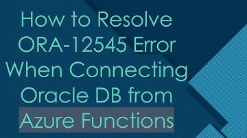 How to Resolve ORA-12545 Error When Connecting Oracle DB from Azure Functions