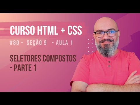 Seção 9 - Aula 1 - Seletores compostos - parte 1