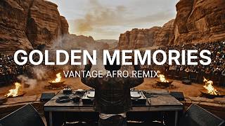 Golden Memories – Afro House Remix | Vantage Afro Mix Vol.11 🪐