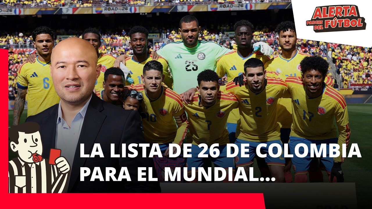 LA LISTA DE 26 DE COLOMBIA PARA EL MUNDIAL... - YouTube