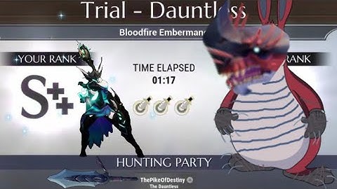 1:17 Embermane Solo Dauntless Trial [Warpike]