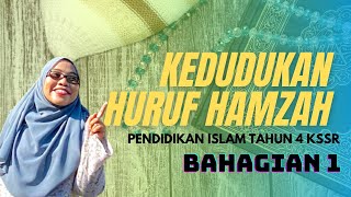 PENDIDIKAN ISLAM TAHUN 4 | KEDUDUKAN HURUF HAMZAH (BAHAGIAN 1)