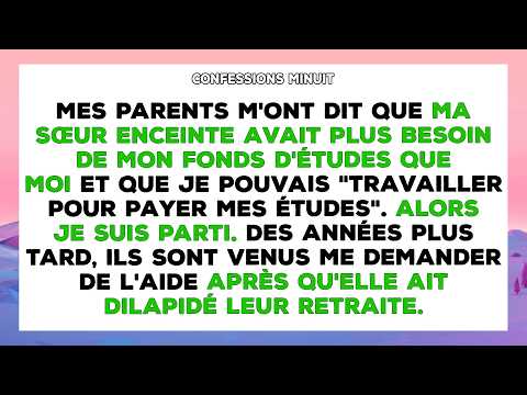 Mes parents m'ont dit que ma sœur enceinte avait plus besoin de mon fonds d'études que moi et...