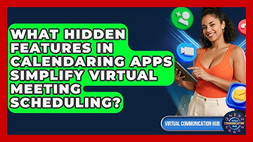 What Hidden Features In Calendaring Apps Simplify Virtual Meeting Scheduling?