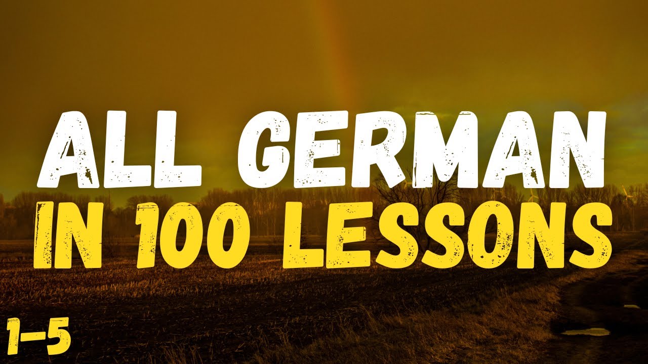 German 101 Lessons German for Beginners – Lessons 1-5 | All German in 100 lessons! Speak ...