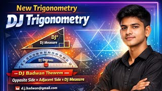 Research paper,New trigonometry, DJ trigonometry, DJ protractor, DJ angle, DJ degree, नई त्रिकोणमिति