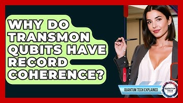 Why Do Transmon Qubits Have Record Coherence? - Quantum Tech Explained