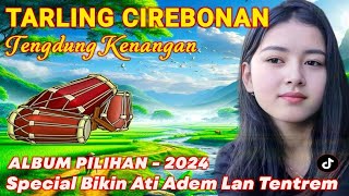 LAGU TARLING CIREBONAN TERBAIK KENDANG JAIPONG TENGDUNG POPULER 2024 BIKIN BAPER