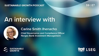 Carine Smith Ihenacho: Responsible investing as a sovereign wealth fund | LSEG Sustainable Growth