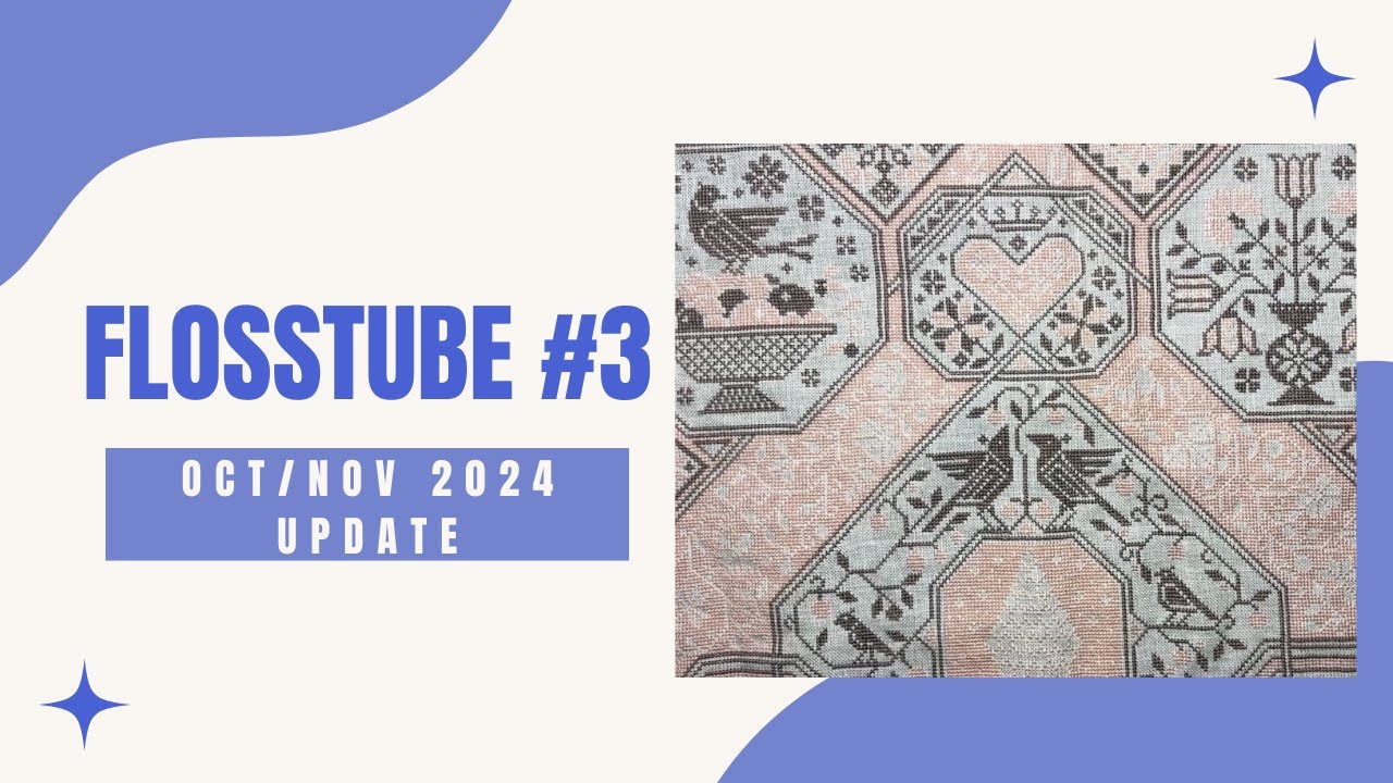 Flosstube #3 - A Finish, 2025 Plans and New Starts November 2024