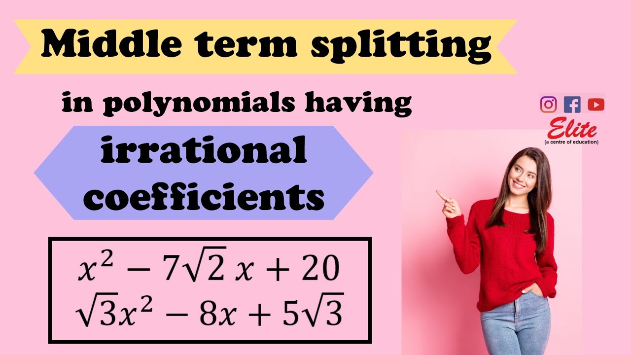 Polynomials Middle Term Middle term splitting of Polynomials involving irrational coefficients ...