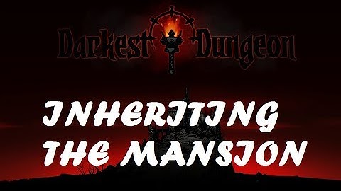 Inheriting the Mansion - Darkest Dungeon Gameplay 1 - Stygian Difficulty (An Old Road and Week 1)