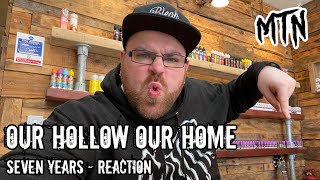 OUR HOLLOW OUR HOME - SEVEN YEARS (SHINE A LIGHT ON ME) - REACTION - KILLED IT AS ALWAYS!