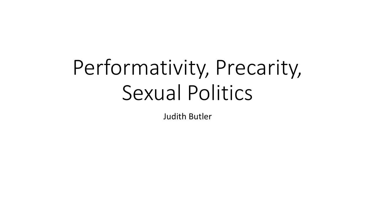 Performativity, precarity and Sexual Politics - Discussion  4