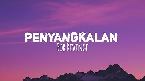 Penyangkalan - For Revenge (Lirik Video)