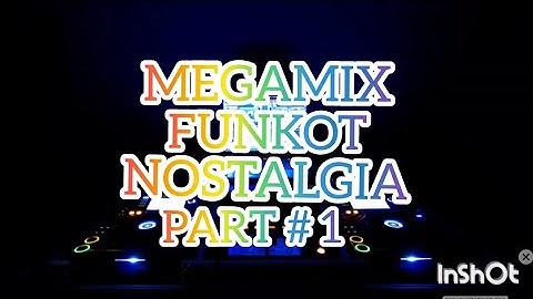 MEGAMIX FUNKOT NOSTALGIA PART # 1 - FUNKOT