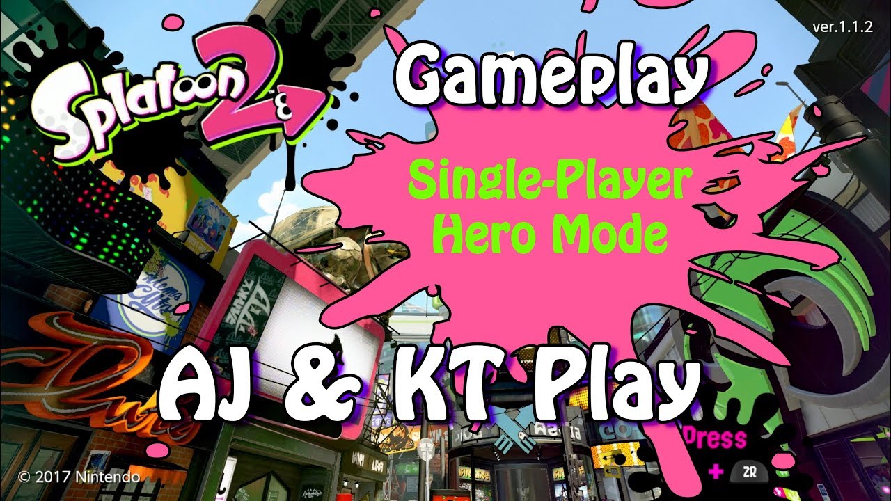 Splatoon 2 Gameplay: Single-Player (Hero Mode) - AJ and KT Play