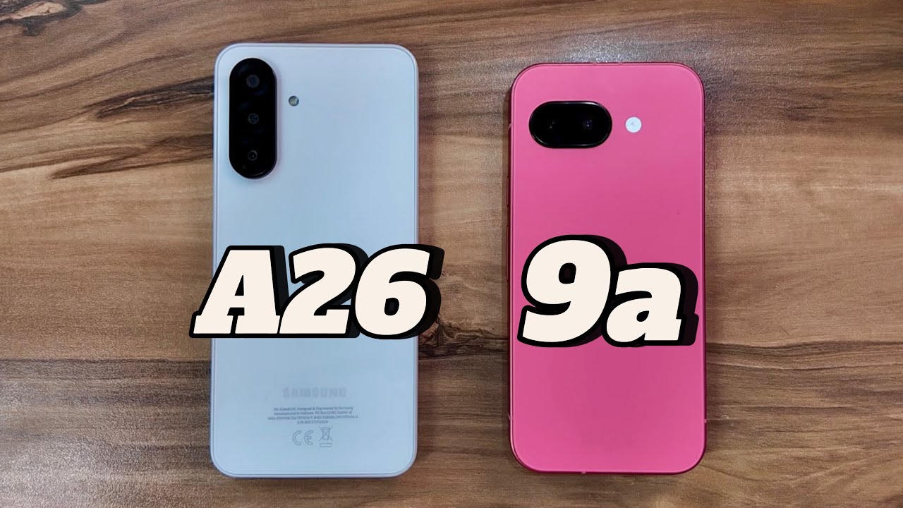 Google Pixel 9a vs Samsung Galaxy A26