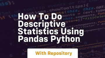 How to do descriptive statistics using pandas python