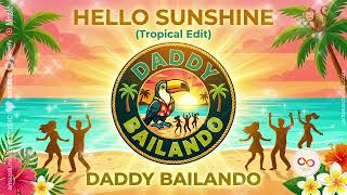 Hello Sunshine – Daddy Bailando (Tropical Edition) | Summer Vibes, Latin Beach Music