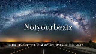 Put The Place Up - Niklas Gustavsson [2000s Hip Hop Music]