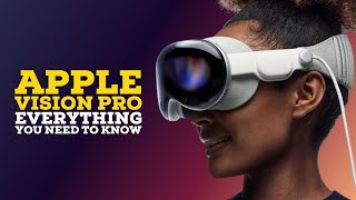 Apple Vision Pro Everything You Need To Know