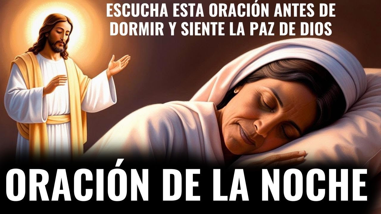 ESCUCHA ESTA ORACIÓN ANTES DE DORMIR Y SIENTE LA PAZ DE DIOS ...