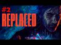 REPLACED - Gameplay #2 | CONHECEMOS UM HOMEM CHAMADO TEMPEST! PODEMOS CONFIAR?