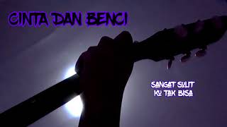 STATUS WA BAPER ! CINTA DAN BENCI - GEISHA (LIRIK) | GITAR | COVER | STORY WA ORIGINAL
