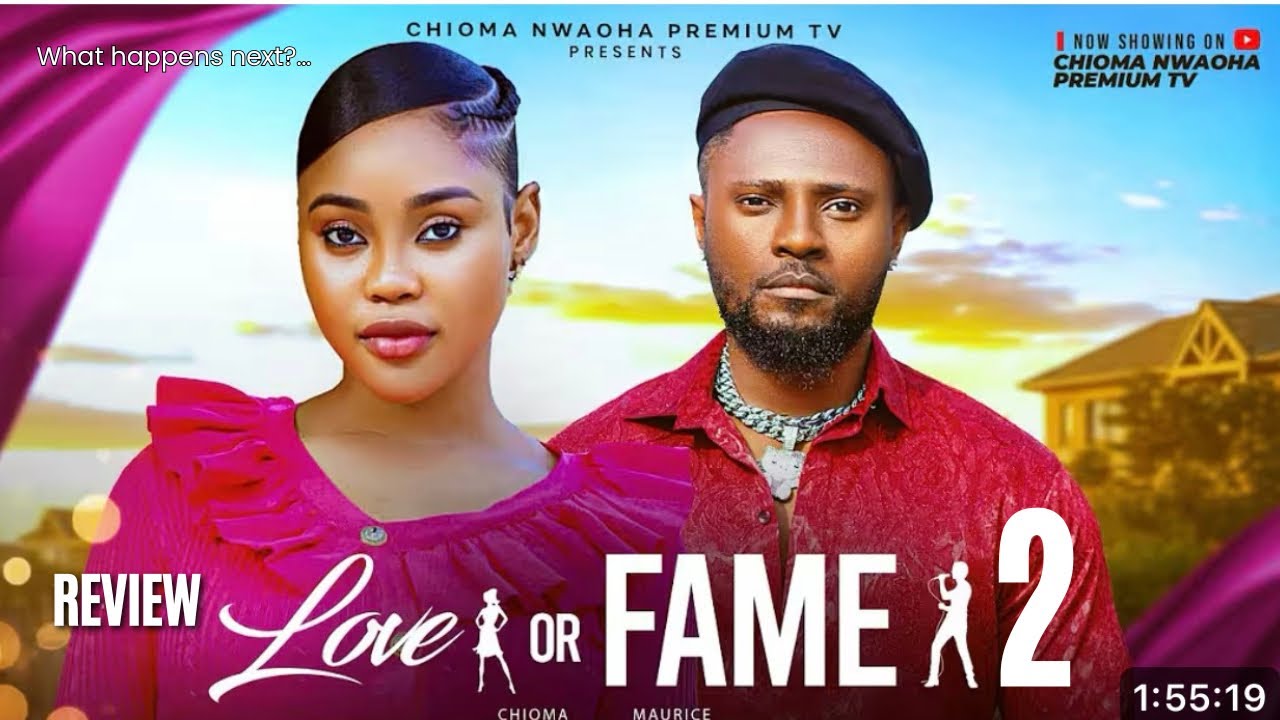 LOVE OR FAME 2 REVIEW (LATEST NOLLYWOOD MOVIE REVIEW STARRING MAURICE SAM, CHIOMA NWAOHA)