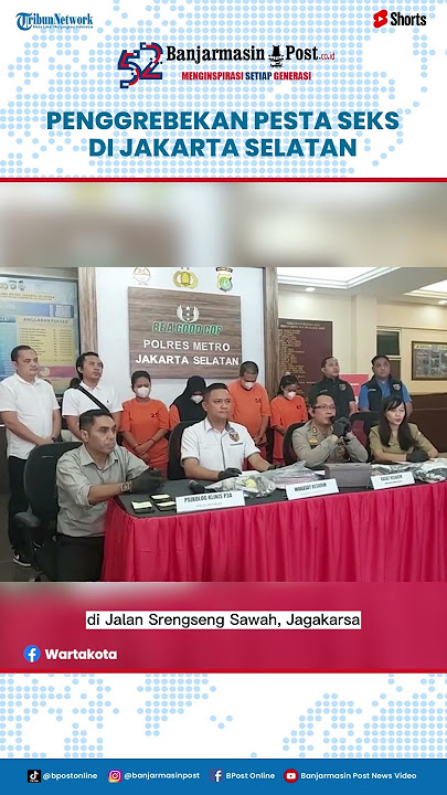 Pesta Seks di Jakarta Selatan Dibongkar Polisi, Peserta Diberikan Beberapa Ketentuan